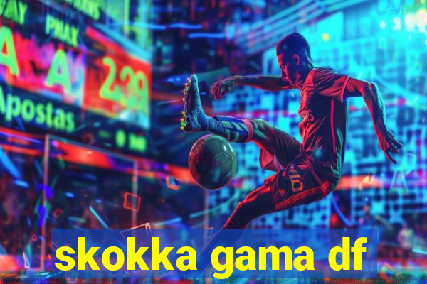 skokka gama df